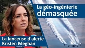 La géo-ingénierie démasquée : La lanceuse d’alerte Kristen Meghan révéle tout