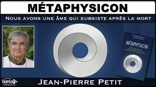 « Metaphysicon : Une âme subsiste après la mort » avec Jean-Pierre Petit