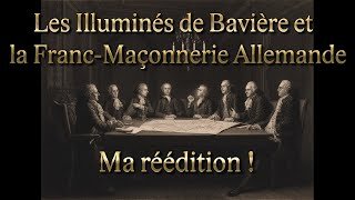 Les Illuminés de Bavière et la Franc-Maçonnerie Allemande (réédition) : Lecture Audio & Présentation