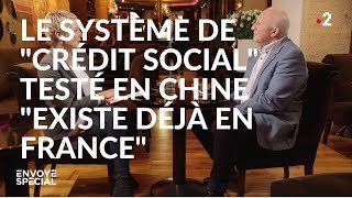 Envoyé spécial. Le système de “crédit social” testé en Chine “existe déjà en France”