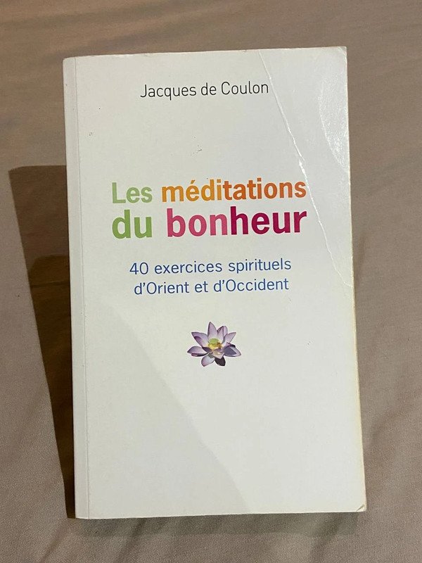 Les méditations du bonheur. 40 exercices spirituels d’Orient et d’Occident