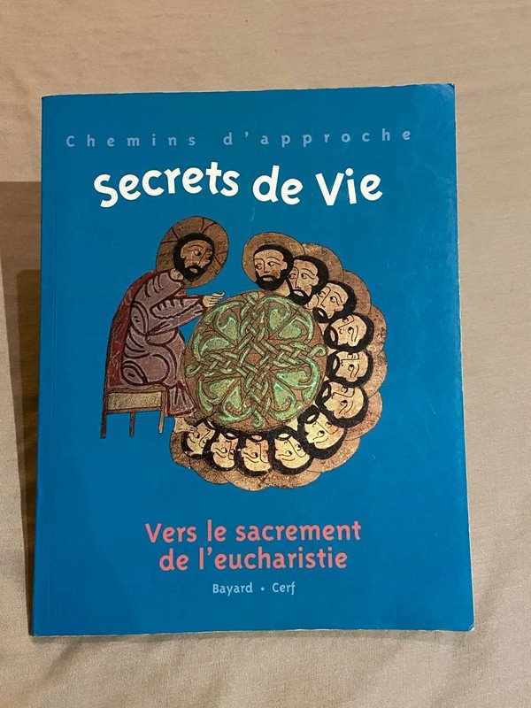 Secrets de Vie. Vers le sacrement de l’eucharistie